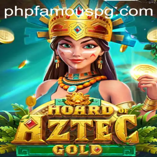Unveiling the Treasures of 'HoardofAztecgold' and How 'PHPFAMOUS' Amplifies the Adventure