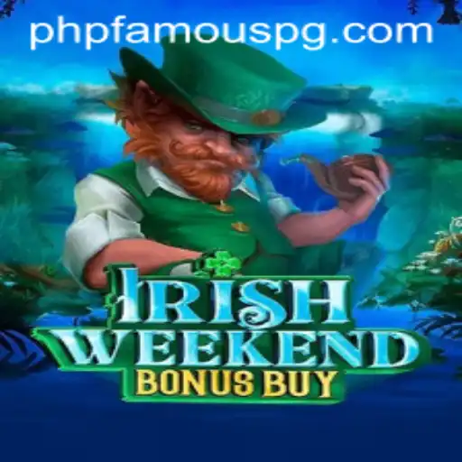Discovering the Charm of IrishWeekendBonusBuy: A PHPFAMOUS Adventure